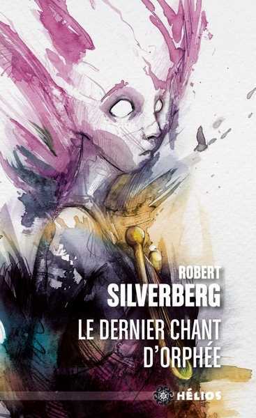 Silverberg Robert, Le Dernier chant d'Orphe