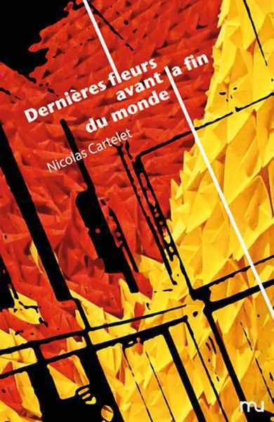 Cartelet Nicolas, Dernires fleurs avant la fin du monde