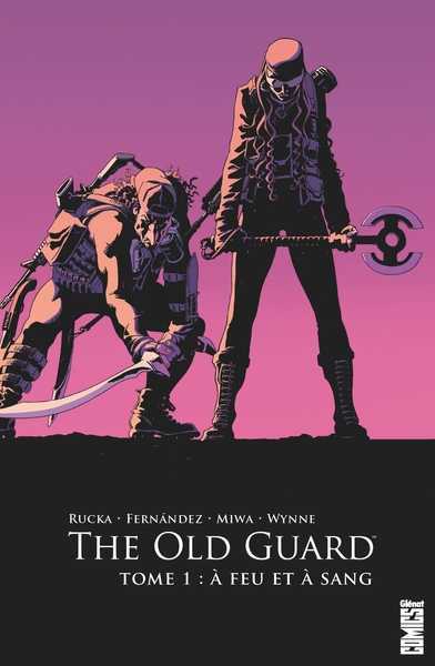 Rucka ; Fernandez ; Miwa & Wynne, The Old Guard 1 - A feu et  sang