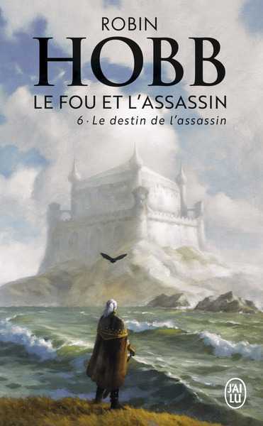 Hobb Robin, Le Fou et l'assassin 6 - Le destin de l'assassin