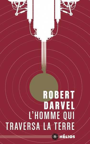 Darvel Robert, L'homme qui traversa la Terre