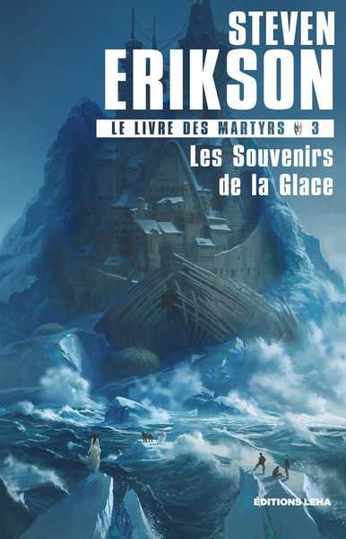 Erikson Steven, Le Livre des martyrs 3 - Les souvenirs de la glace