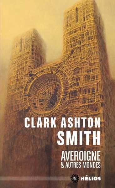 Smith Clark Ashton, Averoigne & autres mondes