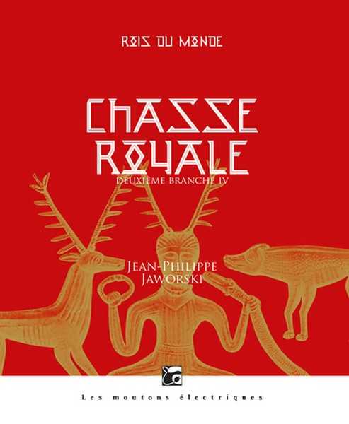 Jaworski Jean-philippe, Rois du Monde 2.4 - Chasse royale, deuxieme branche