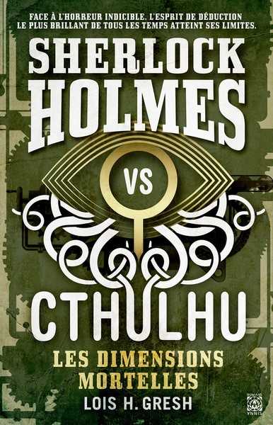 Gresh Lois H., Sherlock Holmes VS Cthulhu 1 - Les dimensions mortelles