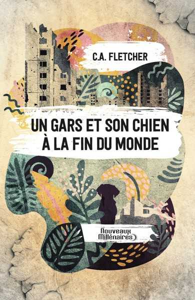 Fletcher C.a., Un gars et son chien  la fin du monde