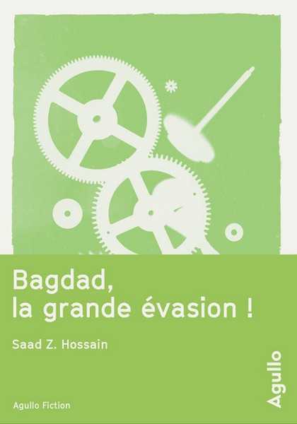 Hossain Saad Z., Bagdad, la grande vasion