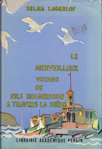 Lagerlf Selma, Le Merveilleux voyage de Nils Holgersson  travers la sude