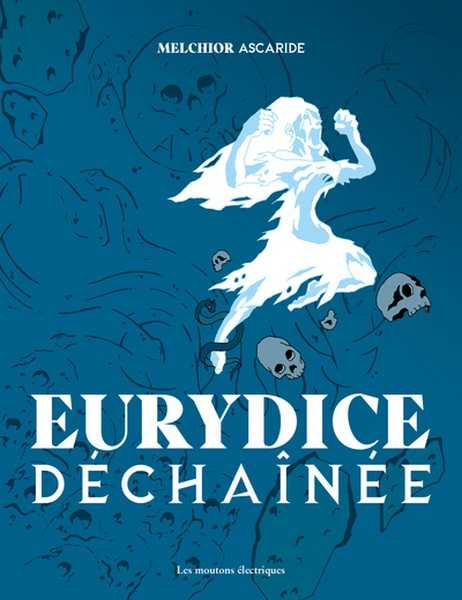 Ascaride Melchior, Eurydice dchaine