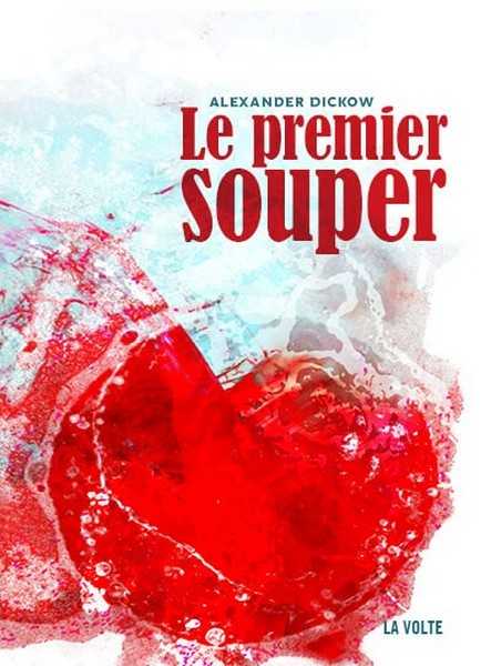 Dickow Alexander, Le Premier souper