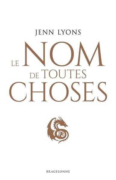 Lyons Jenn, Le Choeur des Dragons 2 - Le nom de toute chose
