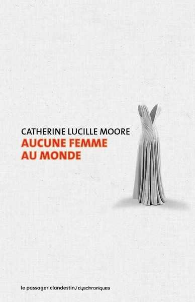 Moore Catherine L., Aucune femme au monde