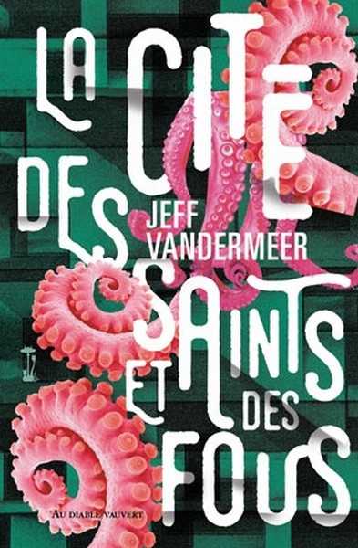 Vandermeer Jeff, La Cit des Saints et des Fous