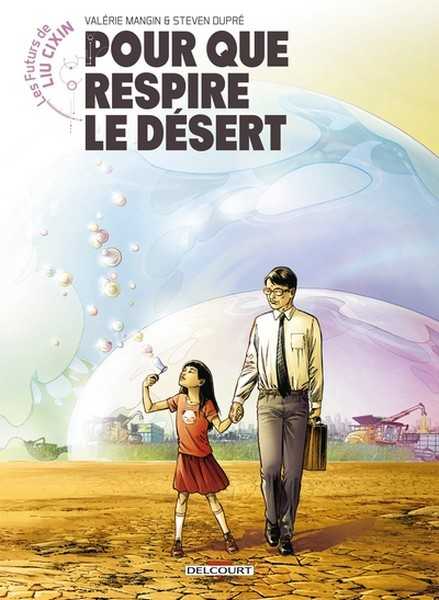 Mangin Valrie & Dupr Steven, Les futurs de Liu Cixin 2 - Pour que respire le desert