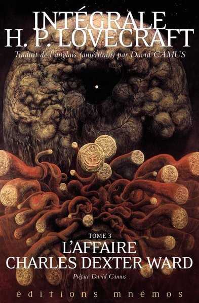 Lovecraft H.p. (trad. Camus David), Intgrale H.P. Lovecraft 3 - L'affaire Charles Dexter Ward