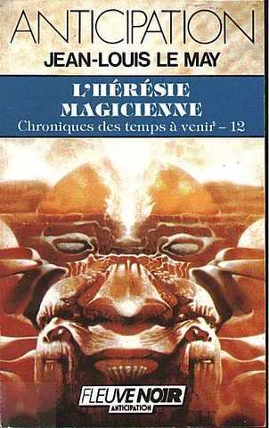 Le May Jean-louis, Chroniques des temps &agrave; venir 12 - L'h&eacute;r&eacute;sie magicienne