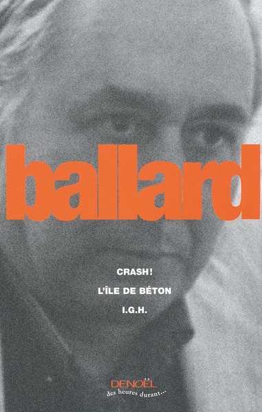 Ballard J.g., Crash ! ; L'ile de bton & IGH