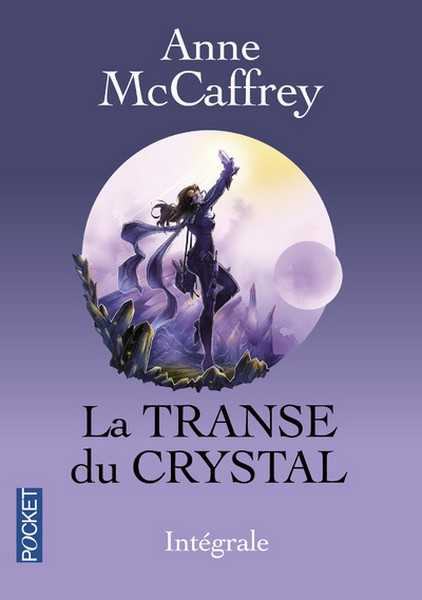 Mccaffrey Anne, La transe du crystal Intgrale - La chanteuse crystal ;  Killashandra & La memoire du crystal