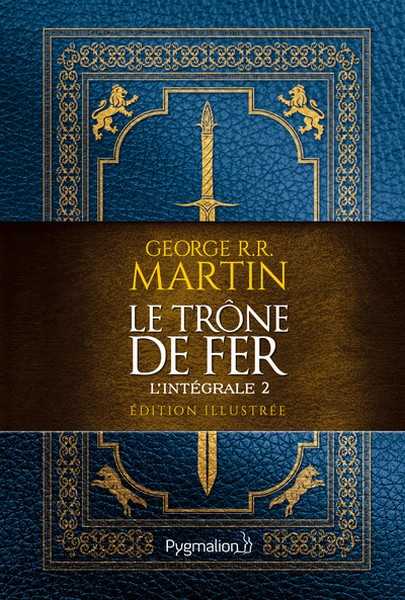 Martin G.r.r., Le trone de fer - l'intgrale 2 - Edition illustre