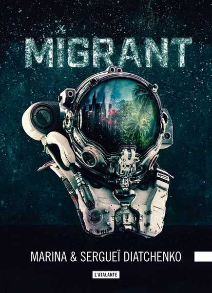Diatchenko Marina & Sergue, Les Mtamorphoses 3 - Migrant