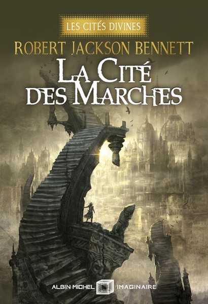 Bennett Robert Jackson, Les cits divines 1 - La cit des marches - Edition collector