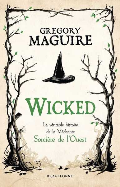 Maguire Gregory, Wicked : la vritable histoire de la mchante sorcire de l'ouest