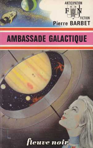 Barbet Pierre , Ambassade galactique