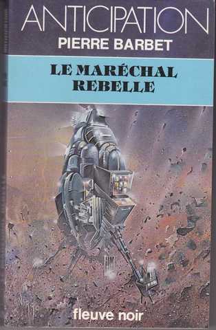 Barbet Pierre , Le marchal rebelle
