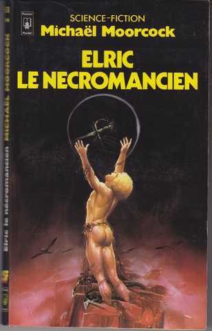 Moorcock Michael, Le cycle d'Elric 4 - Elric Le necromancien