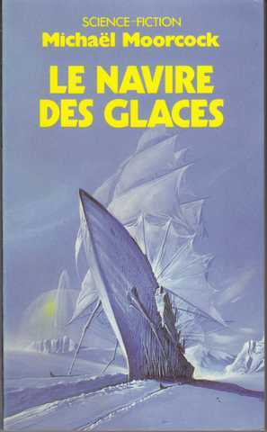 Moorcock Michael, Le Navire des glaces