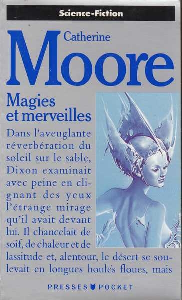Moore Catherine L. , Magies et merveilles. (six rcits de science-fiction choisis et prsents par Alain Dormieux) 