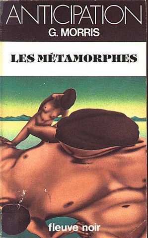 Morris G. , Les metamorphes
