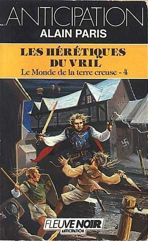 Paris Alain, Le monde de la terre creuse 04  - Les hrtiques du vril