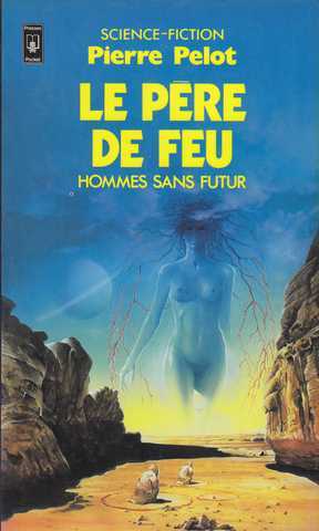 Pelot Pierre, Hommes sans futur 4 - Le pre de feu