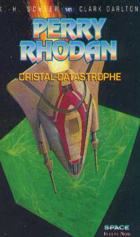 Scheer K.h. & Darlton C., Perry Rhodan 141 - cristal-catastrophe