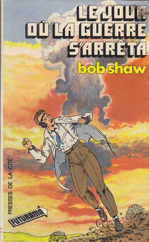 Shaw Bob, le jour o la guerre s'arreta