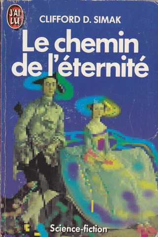 Simak Clifford D. , Le chemin de l'&eacute;ternit&eacute;