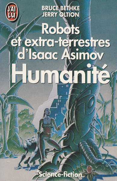 Bethke Bruce & Oltion Jerry, Robots et extra-terrestres d'Isaac Asimov 3 - Humanit