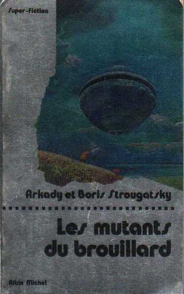 Strougatski Arcadi & Boris, Les mutants du brouillard