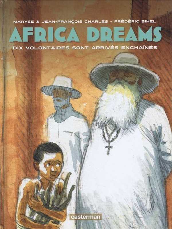 Charles/bihel, Africa Dreams - T02 - Dix Volontaires Sont Arrives Enchaines