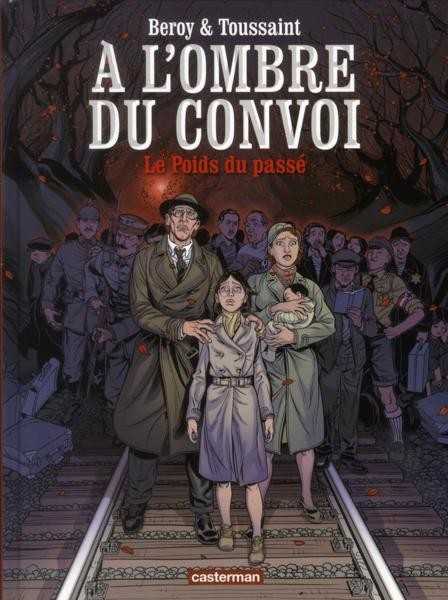 Beroy/toussaint/moxo, A L' Ombre Du Convoi - T01 - Le Poids Du Pa