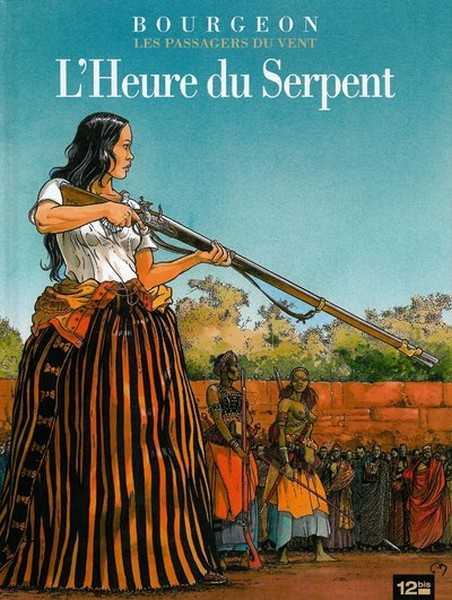 Bourgeon Francois, Les Passagers Du Vent T04 L'heure Du Serpen