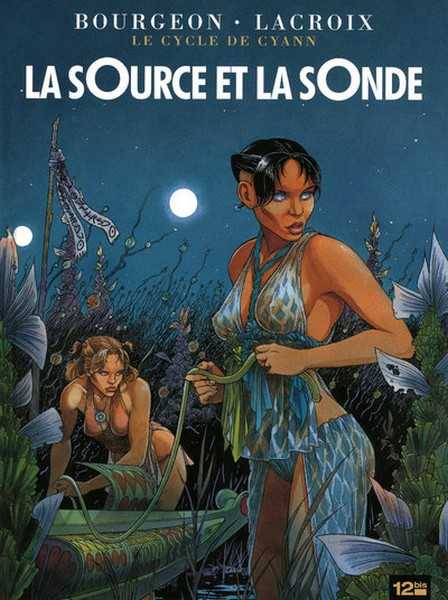Bourgeon Francois, Cycle De Cyann T01 La Source Et La Sonde