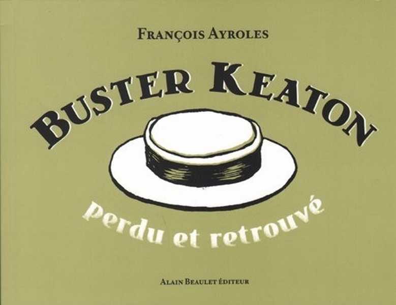 Ayroles Francois, Buster Keaton - Perdu Et Retrouve 