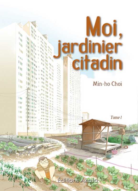 Choi Min-ho, Moi, Jardinier Citadin - Tome 1 - Vol01 