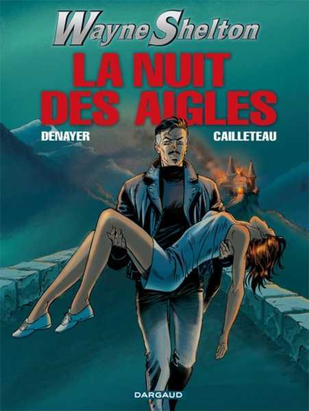 Cailleteau, Wayne Shelton - Tome 8 - La Nuit Des Aigles 