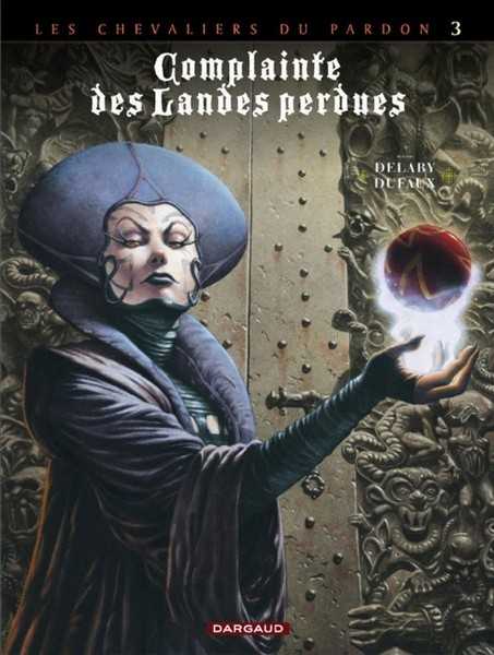 Delaby Philippe, Complainte Des Landes Perdues - Cycle 2 - Tome 3 - La Fee Sanctus