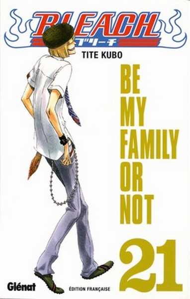 Kubo Tite, Bleach - Tome 21 - Be My Family Or Not