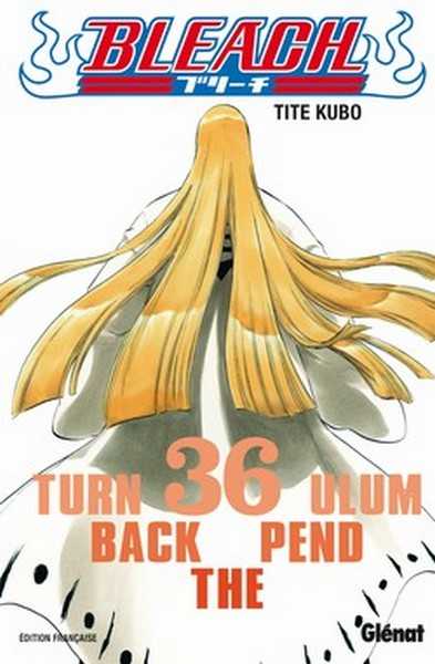 Kubo Tite, Bleach - Tome 36 - Turn Back The Pendulum