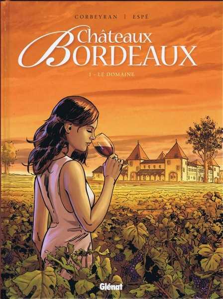 Corbeyran/espe, Chateaux Bordeaux - Tome 01 - Le Domaine